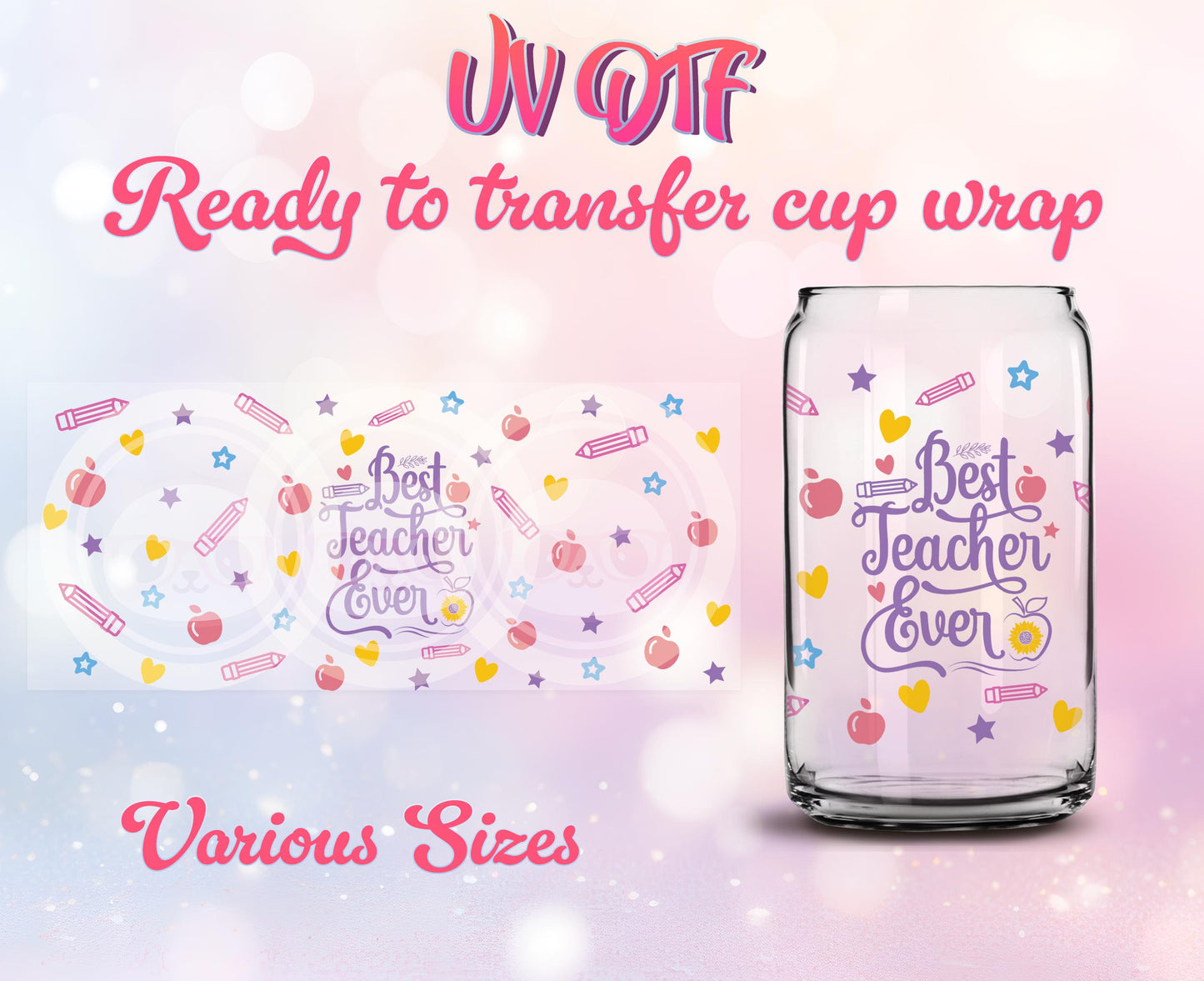 UV DTF Cup Wrap - Ready to Transfer  Best Teacher Gift DIY 16oz and 20oz Prints - Libbey Glass Can - Customizable