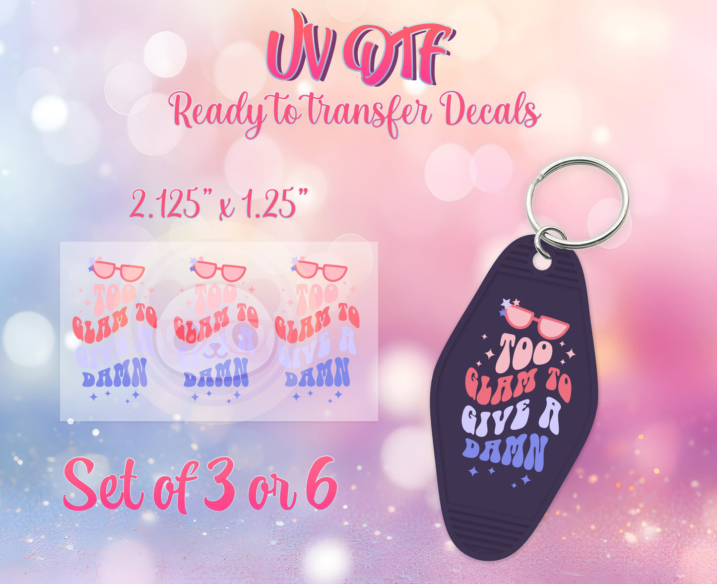 UV DTF Ready to Apply Keychain Transfers - Too Glam to Give a Damn Design Prints - DiY Retro Motel Keychain Decal - Customizable