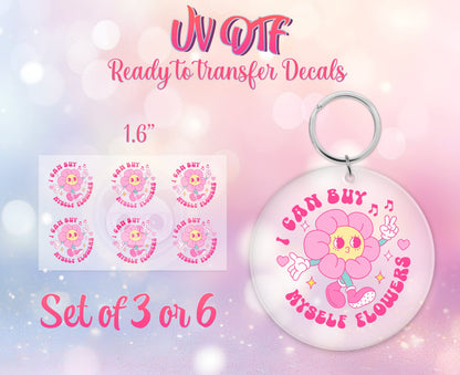 UV DTF Ready to Apply Keychain Transfers - I Can Buy Myself Flowers - Self Love Design Prints - DiY Acrylic MDF keychain Decal -Customizable