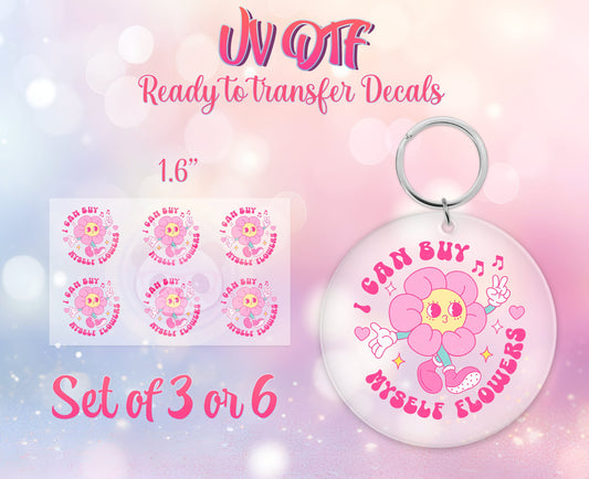 UV DTF Ready to Apply Keychain Transfers - I Can Buy Myself Flowers - Self Love Design Prints - DiY Acrylic MDF keychain Decal -Customizable