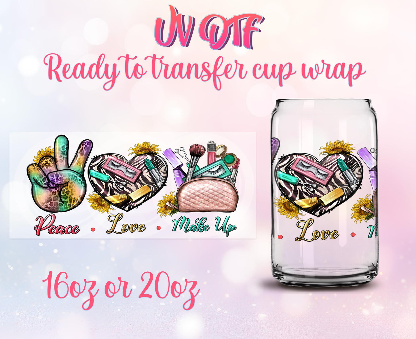 UV DTF Cup Wrap - Ready to Transfer - Peace Love Makeup - Mua Design DIY 16oz and 20oz Prints - Libbey Glass Can - Customizable