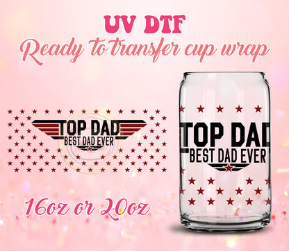 UV DTF Cup Wrap - Ready to Transfer  Top Dad - Father's Day DIY 16oz and 20oz Prints - Libbey Glass Can - Customizable