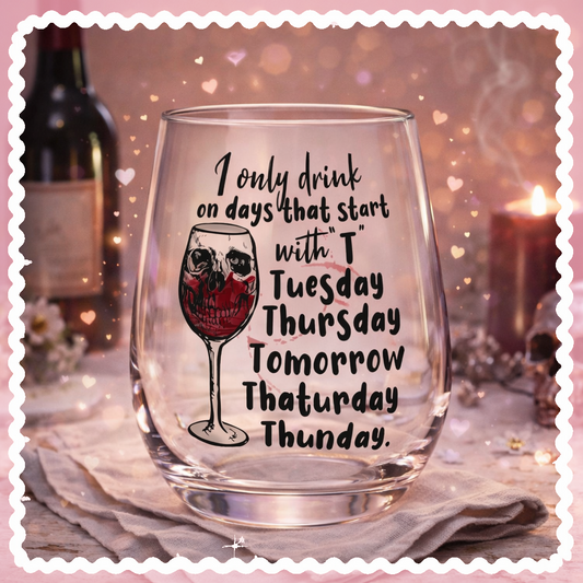 UV DTF Decals - Ready to Apply - I Only Drink on Days That Start With T Design Prints - DIY Decal - Customizable