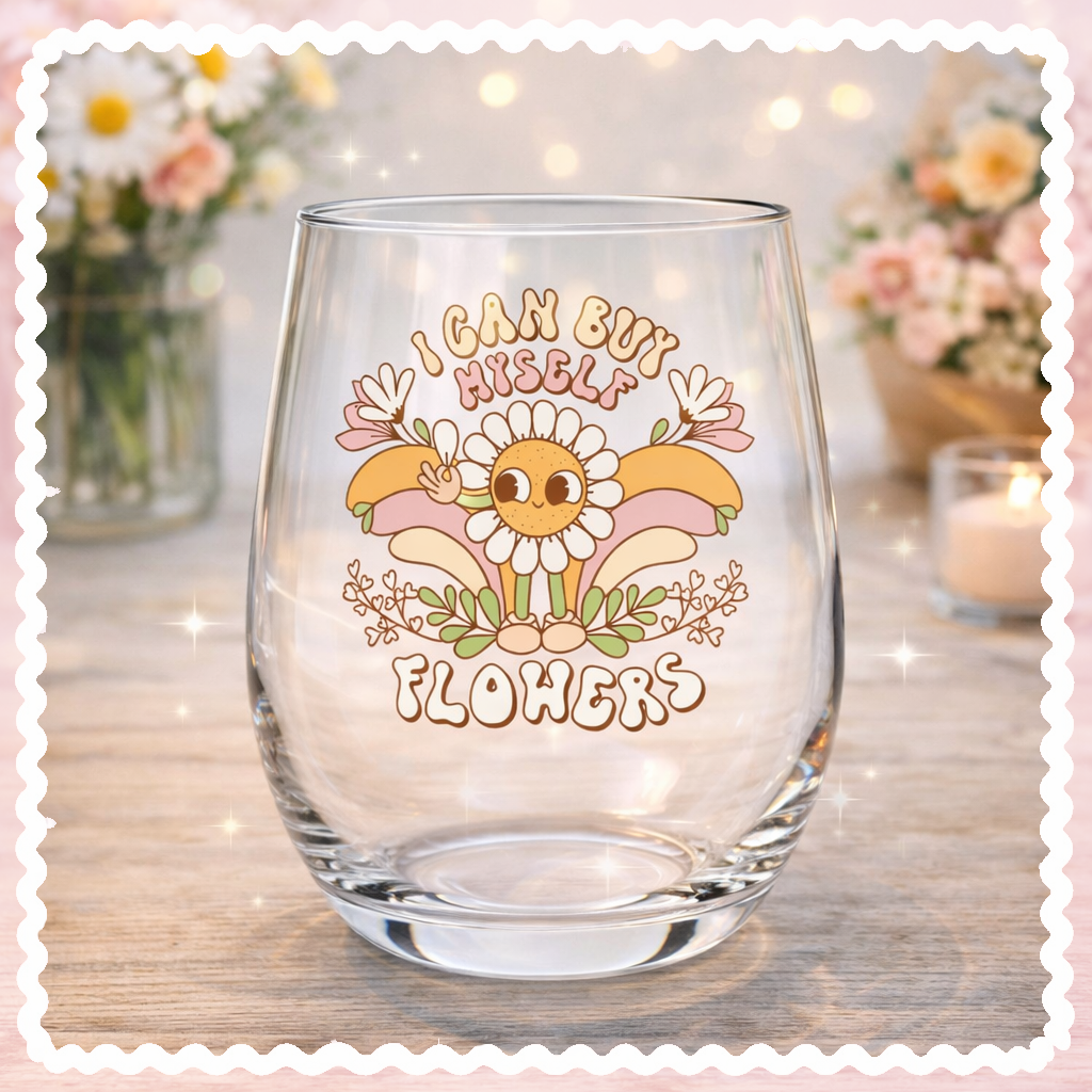 UV DTF Decals - Ready to Apply - I Can Buy Myself Flowers Self Love Design Prints - DIY Decal - Customizable