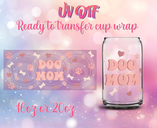 UV DTF Cup Wrap - Ready to Transfer  Dog Mom DIY 16oz and 20oz Prints - Libbey Glass Can - Customizable