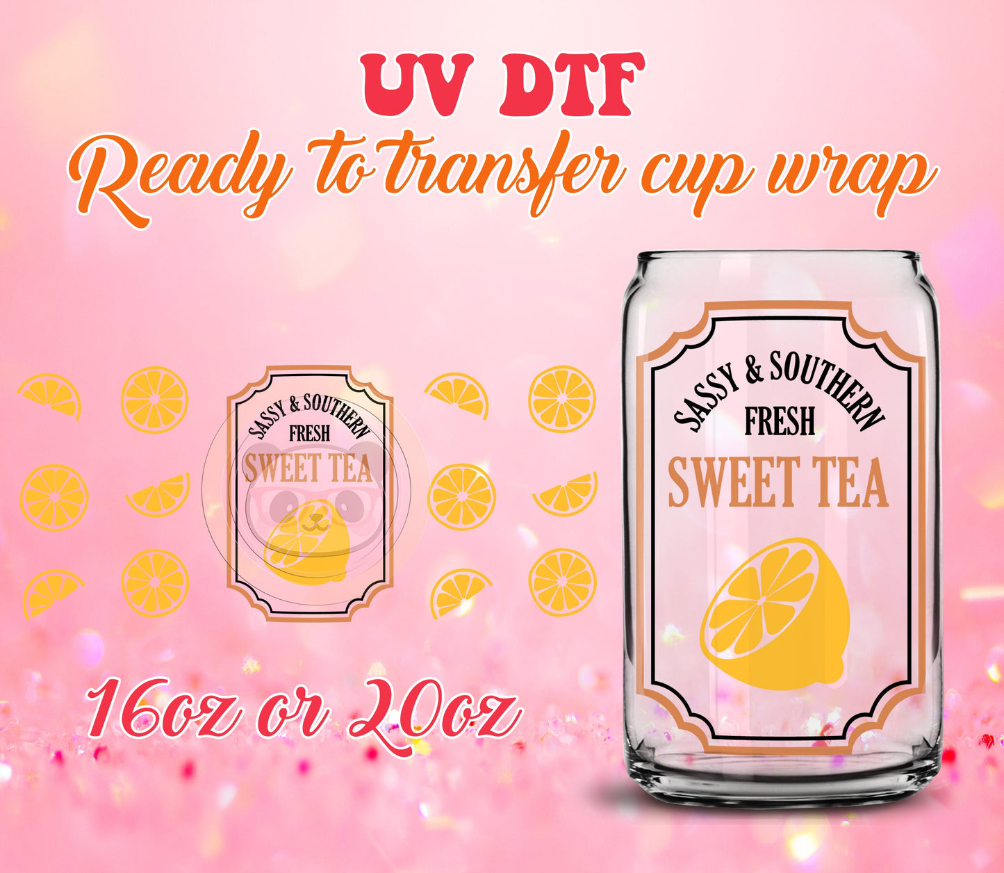 UV DTF Cup Wrap - Ready to Transfer  Sweet Tea Design DIY 16oz and 20oz Prints - Libbey Glass Can - Customizable