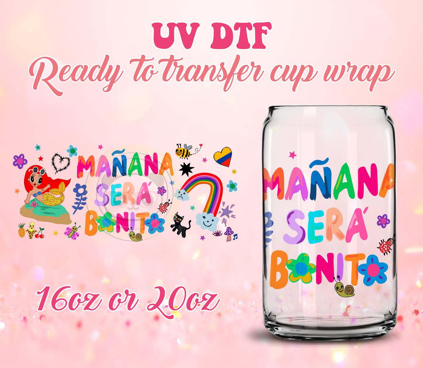 UV DTF Cup Wrap - Ready to Transfer  Manana Sera Bonito - DIY 16oz and 20oz Prints - Libbey Glass Can - Customizable