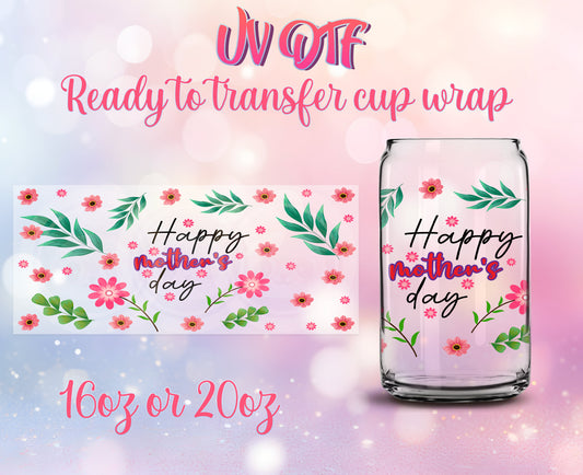 UV DTF Cup Wrap - Ready to Transfer  Happy Mother's Day DIY 16oz and 20oz Prints - Libbey Glass Can - Customizable