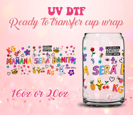 UV DTF Cup Wrap - Ready to Transfer  Manana Sera Bonito - DIY 16oz and 20oz Prints - Libbey Glass Can - Customizable