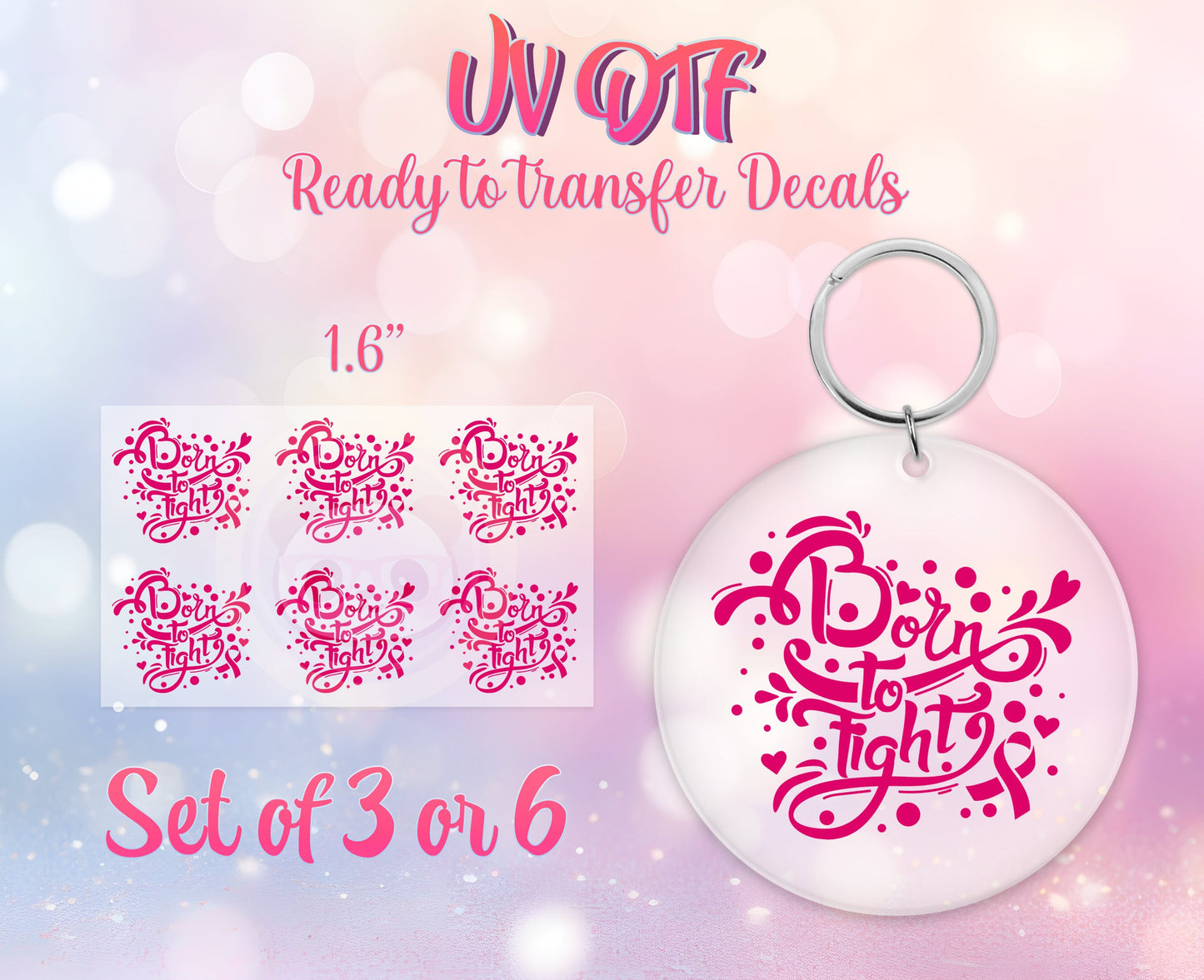 UV DTF Ready to Apply Keychain Transfers - Born to Fight Cancer Awareness Design Prints - DiY Acrylic MDF keychain Decal - Customizable