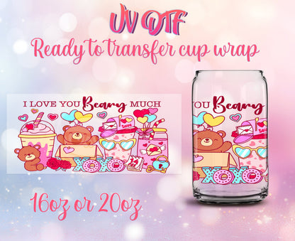 UV DTF Cup Wrap - Ready to Transfer  I Love You Beary Much - Cute Valentine DIY 16oz and 20oz Prints - Libbey Glass Can - Customizable