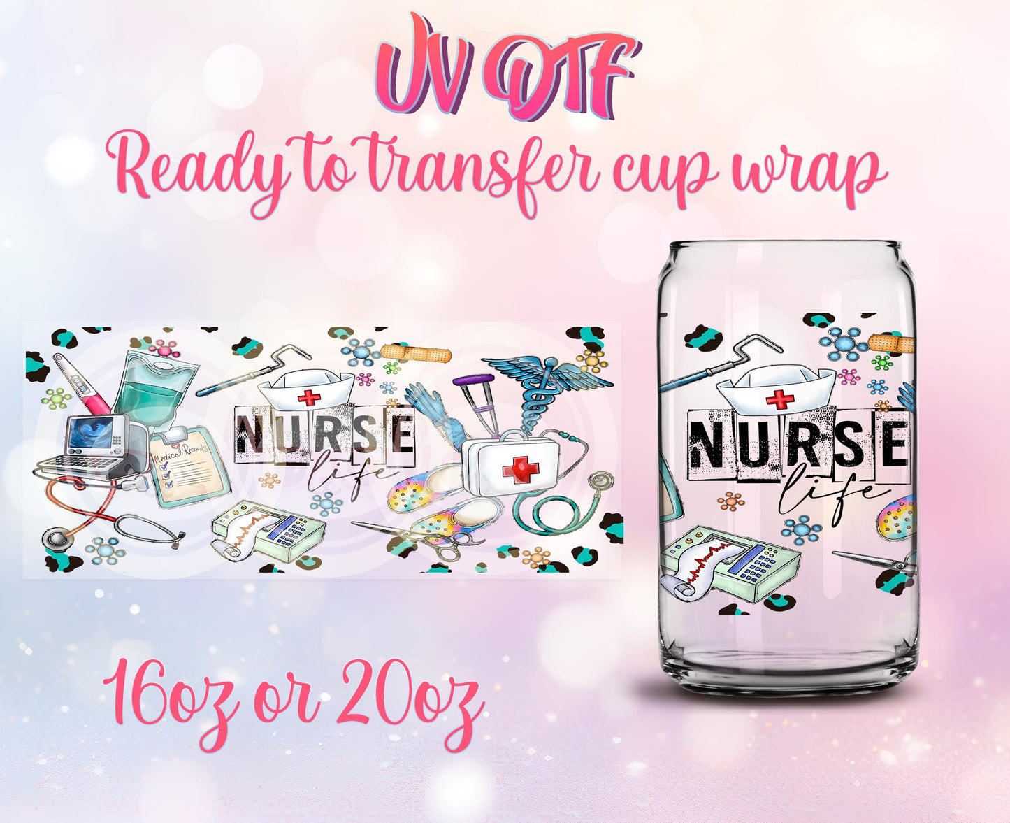 UV DTF Cup Wrap - Ready to Transfer - Nurse Life Design DIY 16oz and 20oz Prints - Libbey Glass Can - Customizable