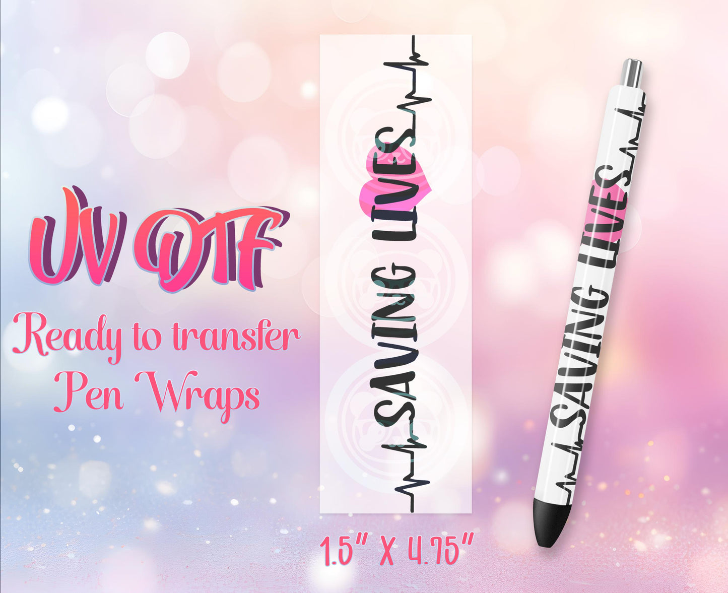UV DTF Pen Wraps - Ready to Apply - Saving Lives Nurse Design Prints - DIY Pen Decal - Customizable