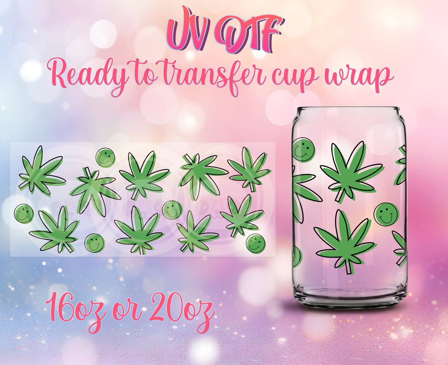 UV DTF Cup Wrap - Ready to Transfer  4/20 Weed Design DIY 16oz and 20oz Prints - Libbey Glass Can - Customizable