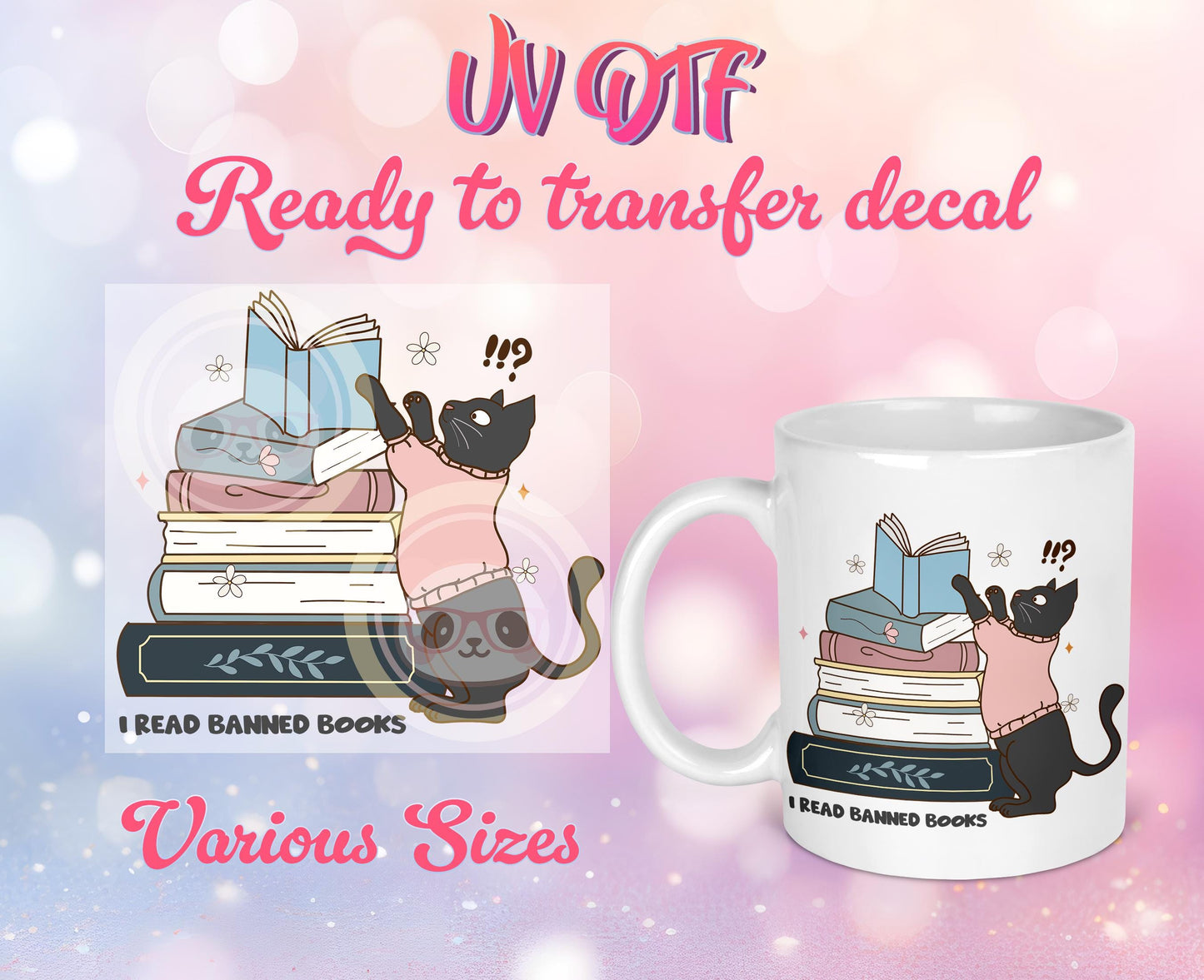 UV DTF Decals - Ready to Apply - I Read Banned Books - Book Lover - Cat Design Prints - DIY Decal - Customizable