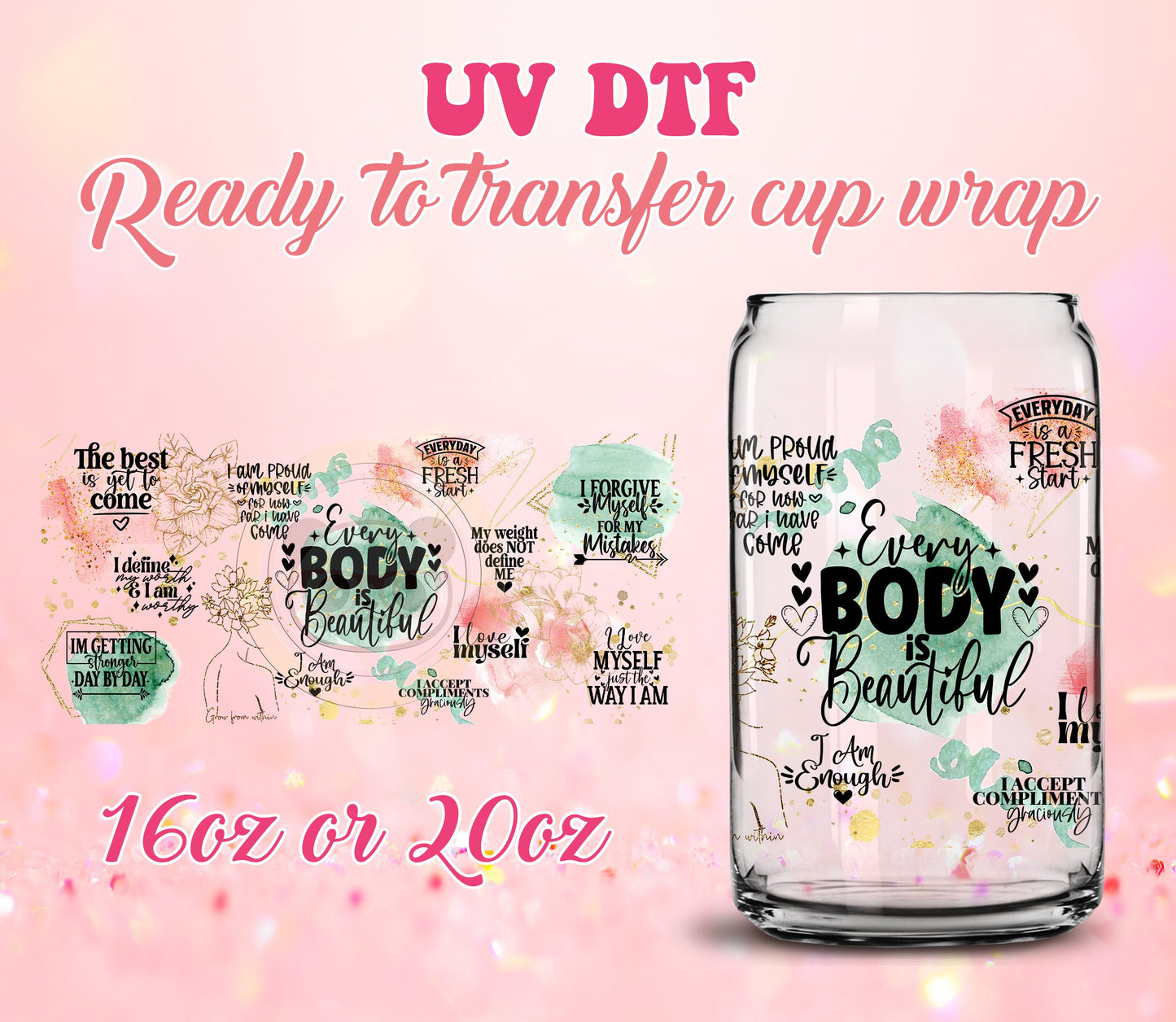 UV DTF Cup Wrap - Ready to Transfer  Every Body is Beautiful - DIY 16oz and 20oz Prints - Libbey Glass Can - Customizable