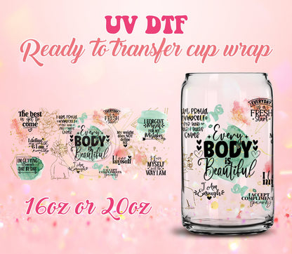 UV DTF Cup Wrap - Ready to Transfer  Every Body is Beautiful - DIY 16oz and 20oz Prints - Libbey Glass Can - Customizable