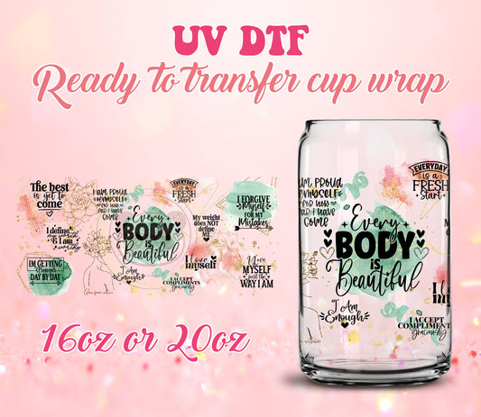 UV DTF Cup Wrap - Ready to Transfer  Every Body is Beautiful - DIY 16oz and 20oz Prints - Libbey Glass Can - Customizable