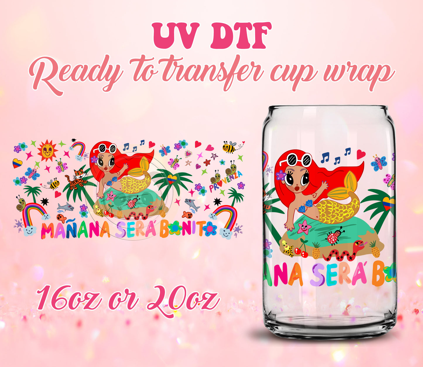 UV DTF Cup Wrap - Ready to Transfer  Manana Sera Bonito - DIY 16oz and 20oz Prints - Libbey Glass Can - Customizable