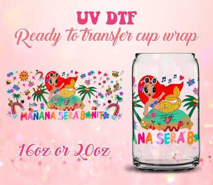 UV DTF Cup Wrap - Ready to Transfer  Manana Sera Bonito - DIY 16oz and 20oz Prints - Libbey Glass Can - Customizable