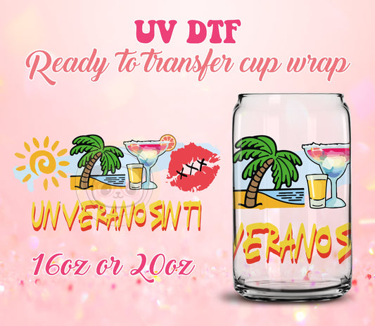 UV DTF Cup Wrap - Ready to Transfer   Verano Sin Ti - DIY 16oz and 20oz Prints - Libbey Glass Can - Customizable
