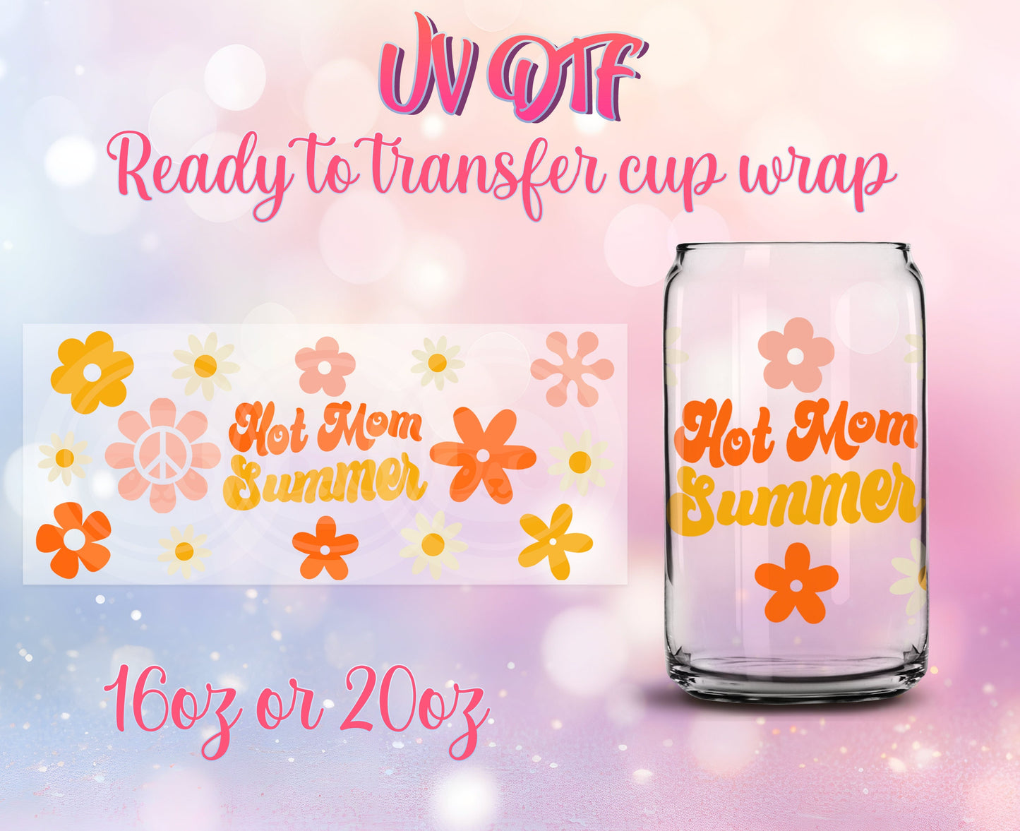 UV DTF Cup Wrap - Ready to Transfer  Hot Mom Summer Design DIY 16oz and 20oz Prints - Libbey Glass Can - Customizable
