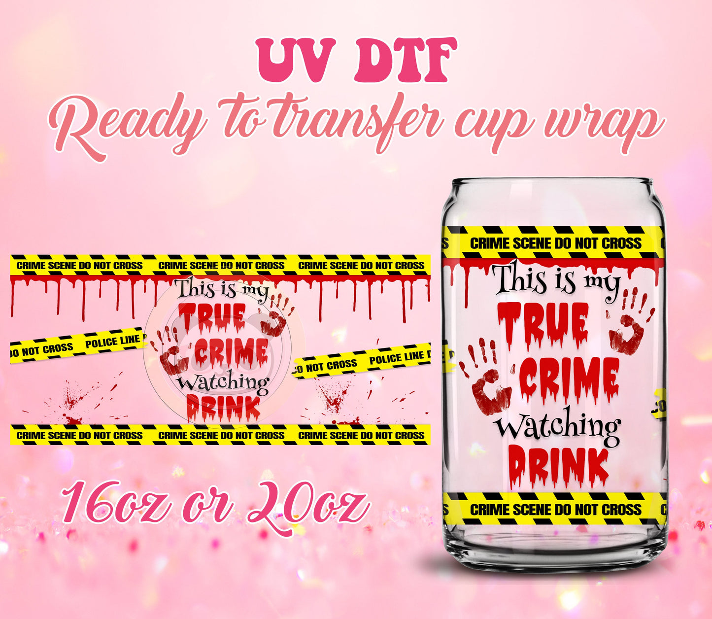 UV DTF Cup Wrap - Ready to Transfer  True Crim3 - Halloween Design - 16oz and 20oz Prints - Libbey Glass Can - Customizable