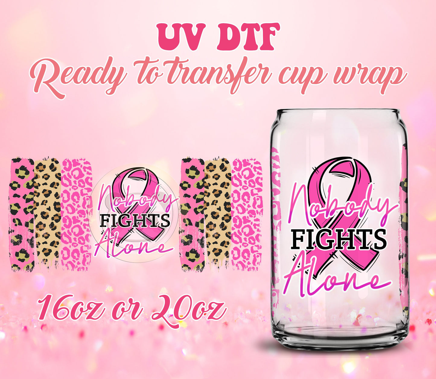 UV DTF Cup Wrap - Ready to Transfer  Cancer Awareness Design - 16oz and 20oz Prints - Libbey Glass Can - Customizable
