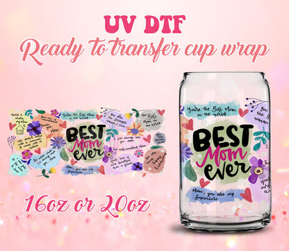 UV DTF Cup Wrap - Ready to Transfer  Best Mom Ever - Mother's Day DIY 16oz and 20oz Prints - Libbey Glass Can - Customizable