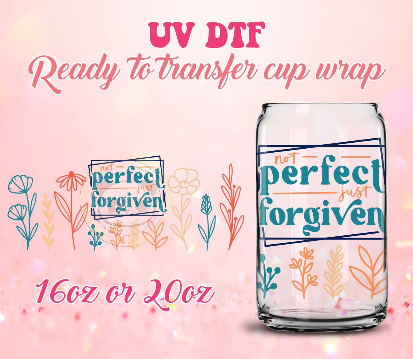 UV DTF Cup Wrap - Ready to Transfer  Not Perfect - Christian Design DIY 16oz and 20oz Prints - Libbey Glass Can - Customizable