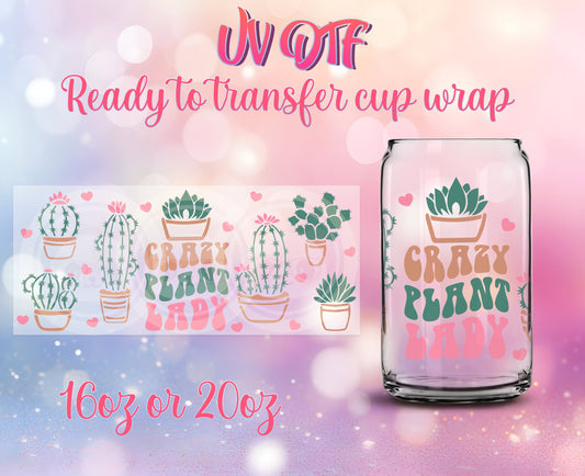 UV DTF Cup Wrap - Ready to Transfer  Crazy Plant Lady Design DIY 16oz and 20oz Prints - Libbey Glass Can - Customizable