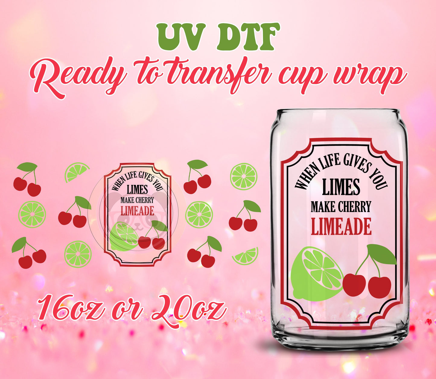 UV DTF Cup Wrap - Ready to Transfer  Cherry Limeade DIY 16oz and 20oz Prints - Libbey Glass Can - Customizable