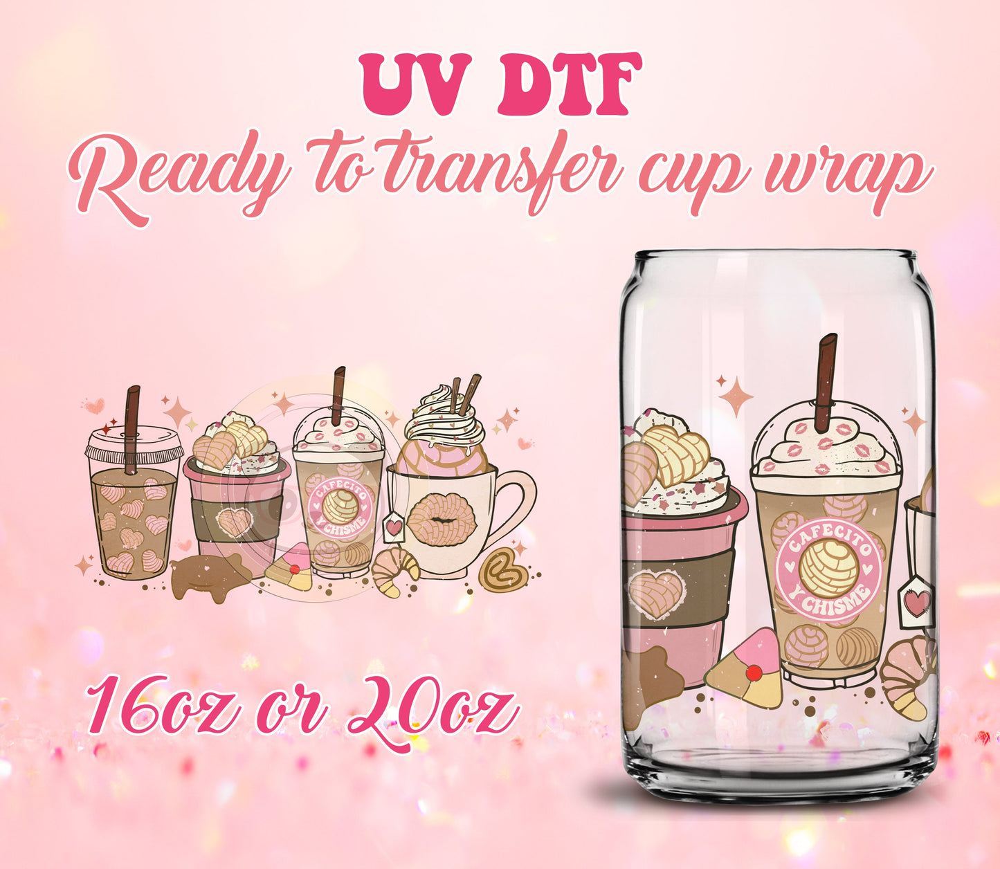 UV DTF Cup Wrap - Ready to Transfer  Cafecito y Chisme Concha DIY 16oz and 20oz Prints - Libbey Glass Can - Customizable