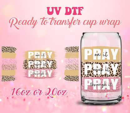 UV DTF Cup Wrap - Ready to Transfer  Pray on it Design - 16oz and 20oz Prints - Libbey Glass Can - Customizable