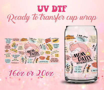 UV DTF Cup Wrap - Ready to Transfer  Mom Daily Affirmations - Mother's Day DIY 16oz and 20oz Prints - Libbey Glass Can - Customizable
