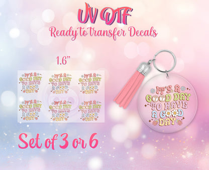 UV DTF Ready to Apply Keychain Transfers - It's a Good Day to Have a Good Day - Mental Health Design Prints - DiY Acrylic MDF keychain Decal