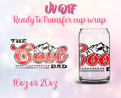 UV DTF Cup Wrap - Ready to Transfer - The Cool Dad - Father's Day DIY 16oz and 20oz Prints - Libbey Glass Can - Customizable